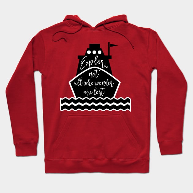 Explore, Not All Who Wander Are Lost, perfect gift for her/him Hoodie by Ben Foumen